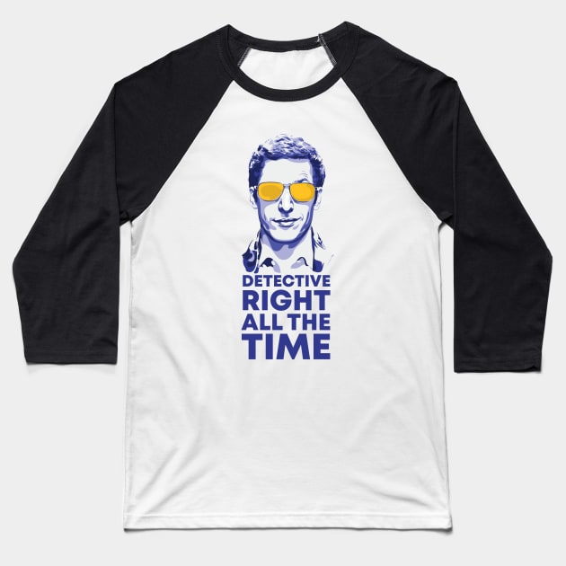 Detective Right All the Time Baseball T-Shirt by polliadesign